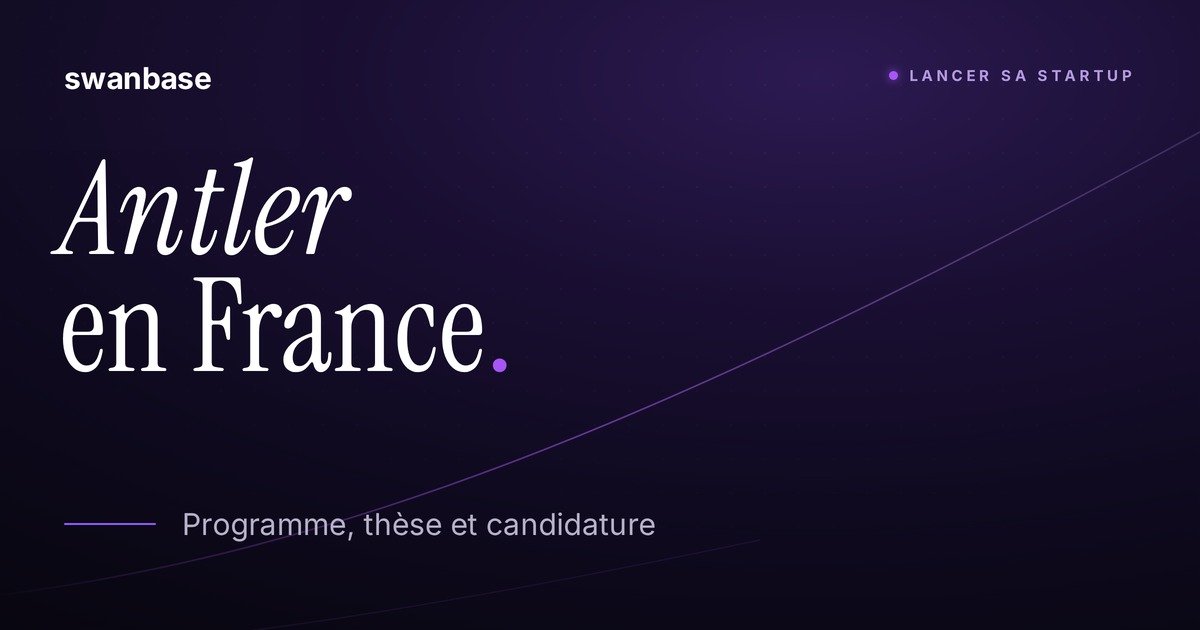 Bannière swanbase Antler France : programme, thèse et candidature