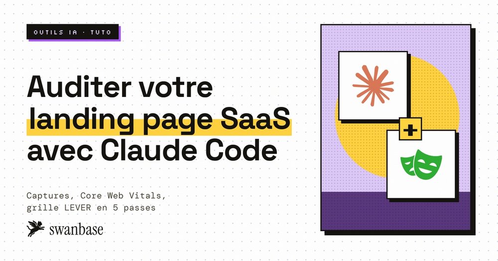 Couverture swanbase du tuto audit de landing page SaaS avec Claude Code : captures, Core Web Vitals, grille LEVER en 5 passes