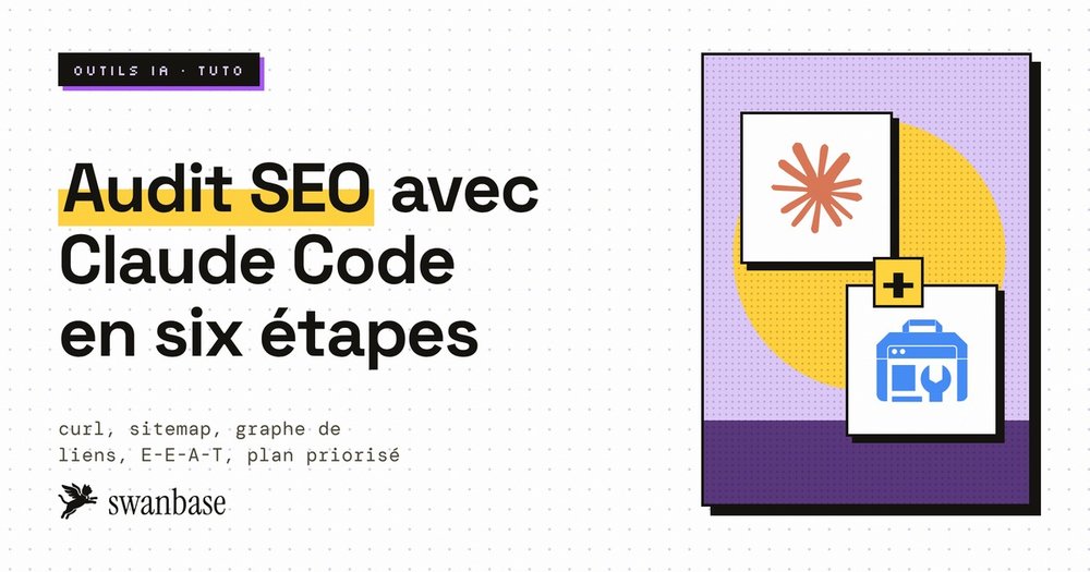 Couverture swanbase du tuto audit SEO avec Claude Code en six étapes : curl, sitemap, graphe de liens, E-E-A-T, plan priorisé