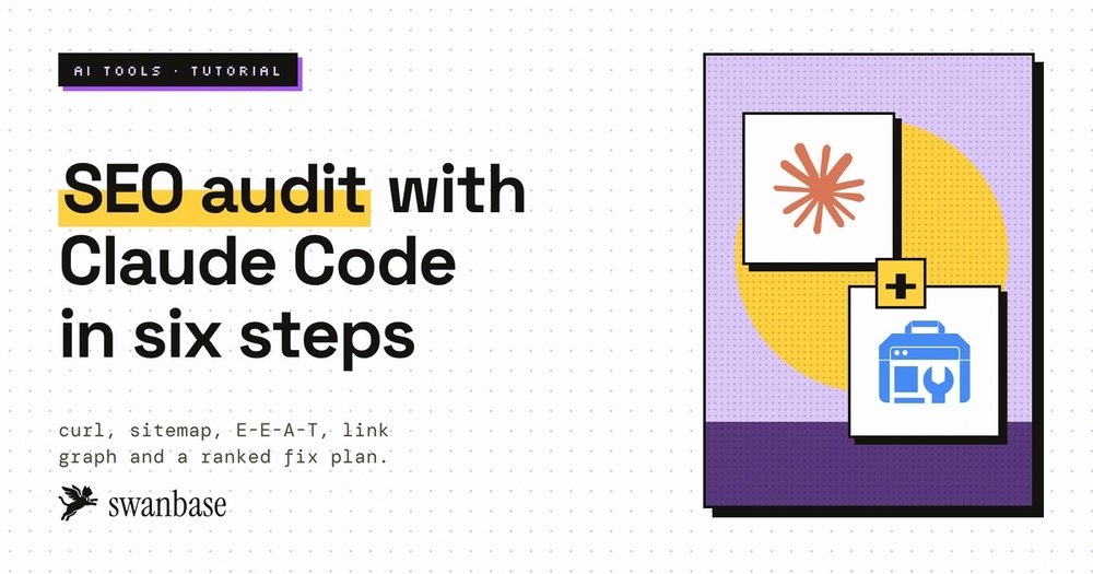 swanbase cover for the six-step Claude Code SEO audit tutorial: curl, sitemap, link graph, E-E-A-T, prioritized plan