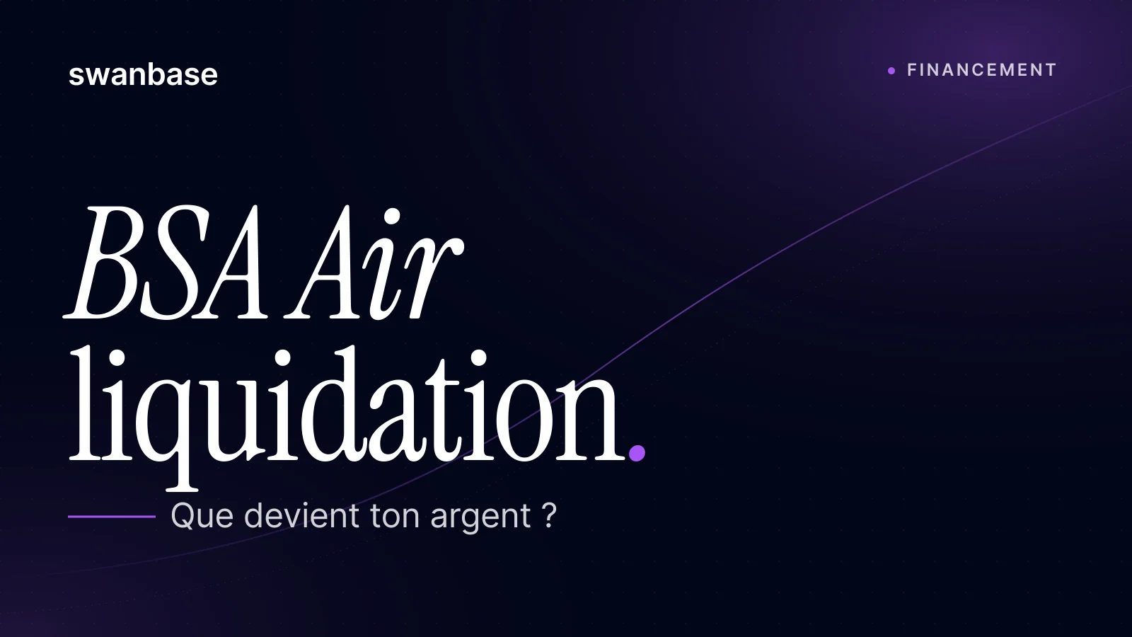 Bannière swanbase BSA Air : que se passe-t-il en cas de liquidation ou dissolution