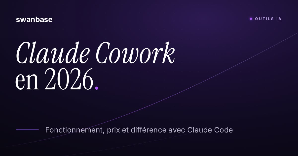 Couverture swanbase du guide Claude Cowork en 2026 : fonctionnement, prix et différence avec Claude Code