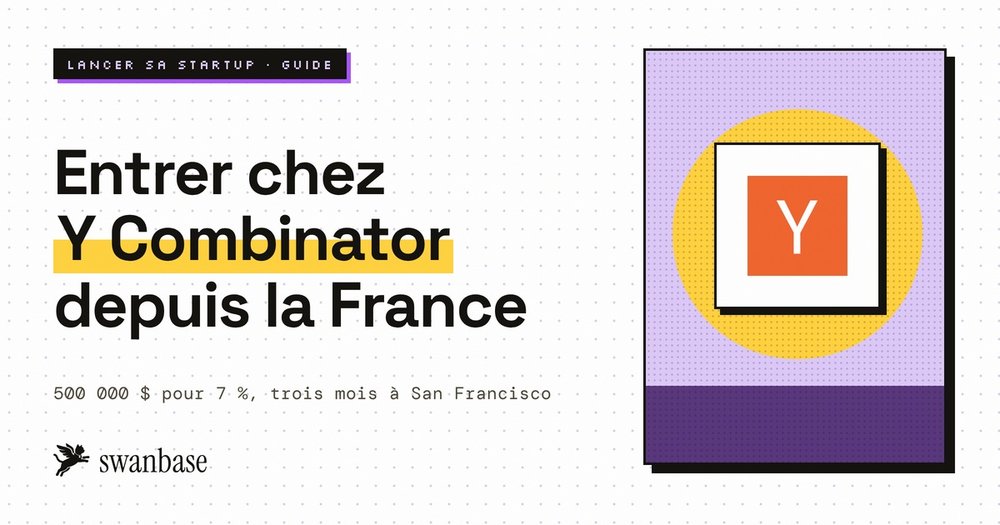 Y Combinator pour fondateurs français, guide swanbase 2026