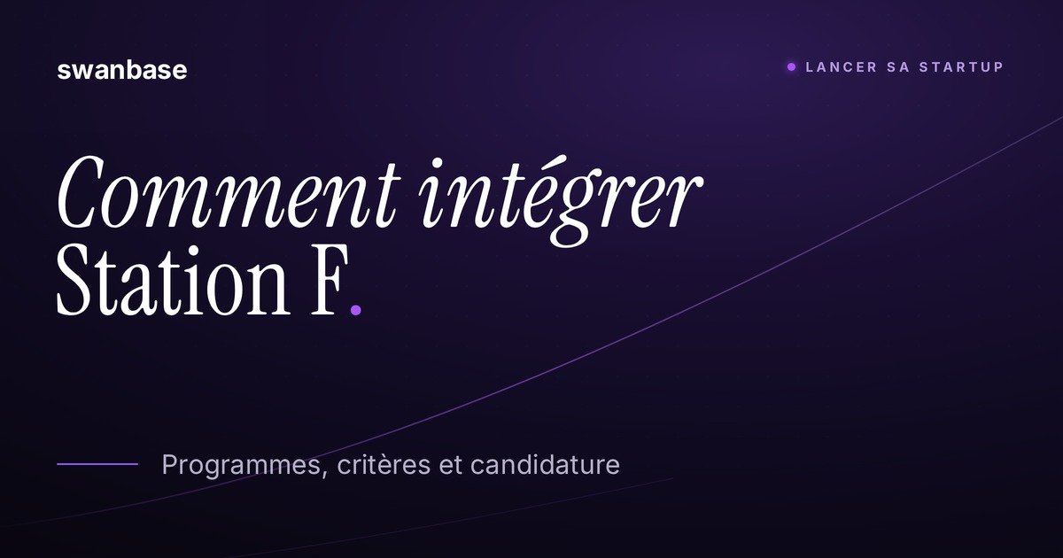 Bannière swanbase Comment intégrer Station F : programmes, critères et candidature