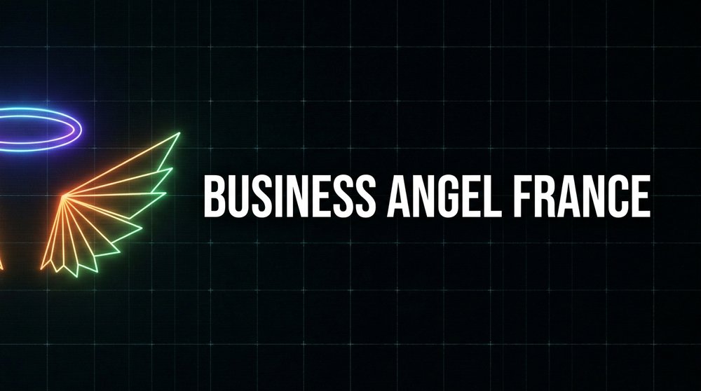 Business Angel France — guide complet pour trouver un investisseur en 2026