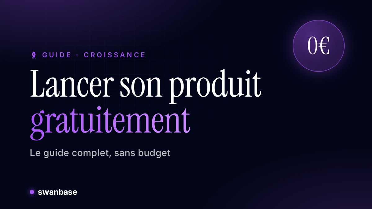 Lancer son produit gratuitement : le guide complet par swanbase