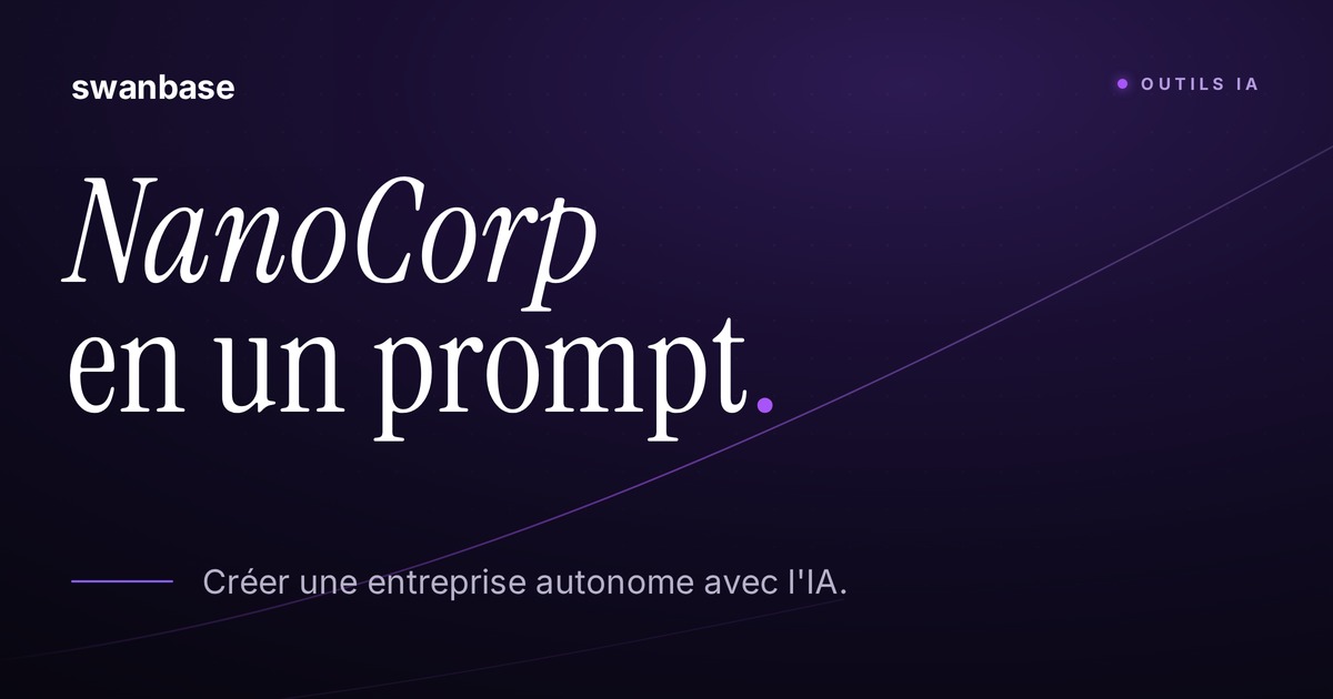 NanoCorp : créer une entreprise autonome avec l'IA