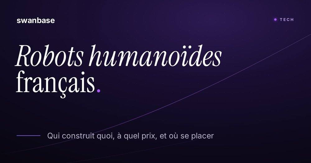 Bannière swanbase Robots humanoïdes français : qui construit quoi, à quel prix