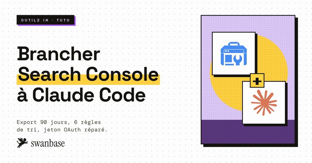 Couverture swanbase du guide Google Search Console et Claude Code : brancher GSC, exporter 90 jours, trier par règles chiffrées