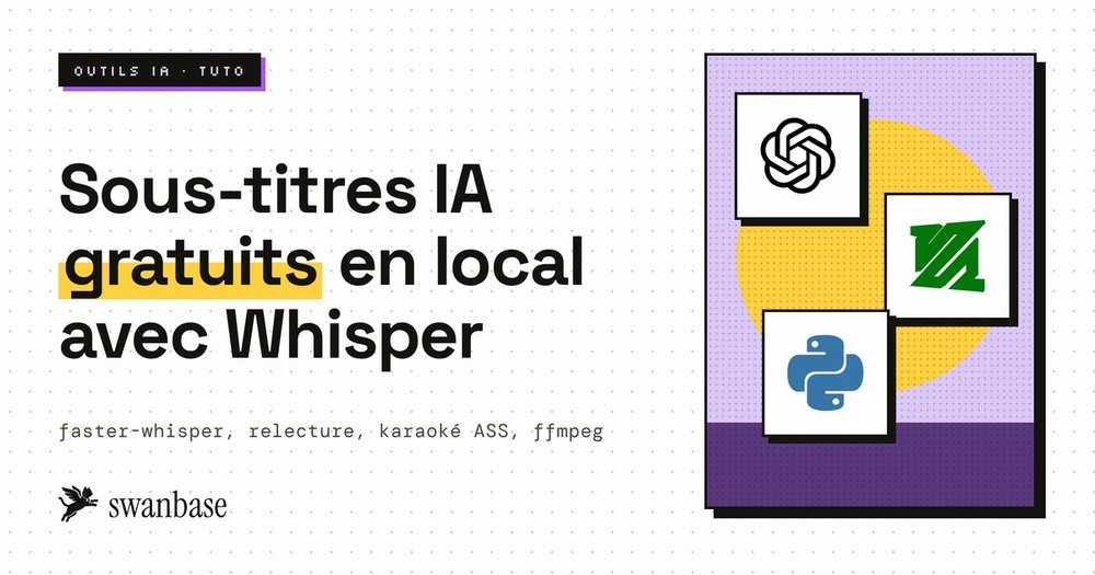 Couverture swanbase du tuto sous-titres IA gratuits en local avec Whisper, ffmpeg et Python