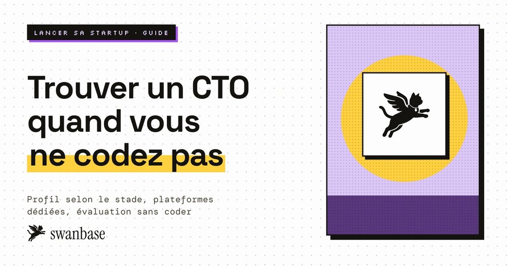 Trouver un CTO quand vous ne codez pas, guide swanbase sur le profil selon le stade, les plateformes dédiées et l'évaluation sans coder