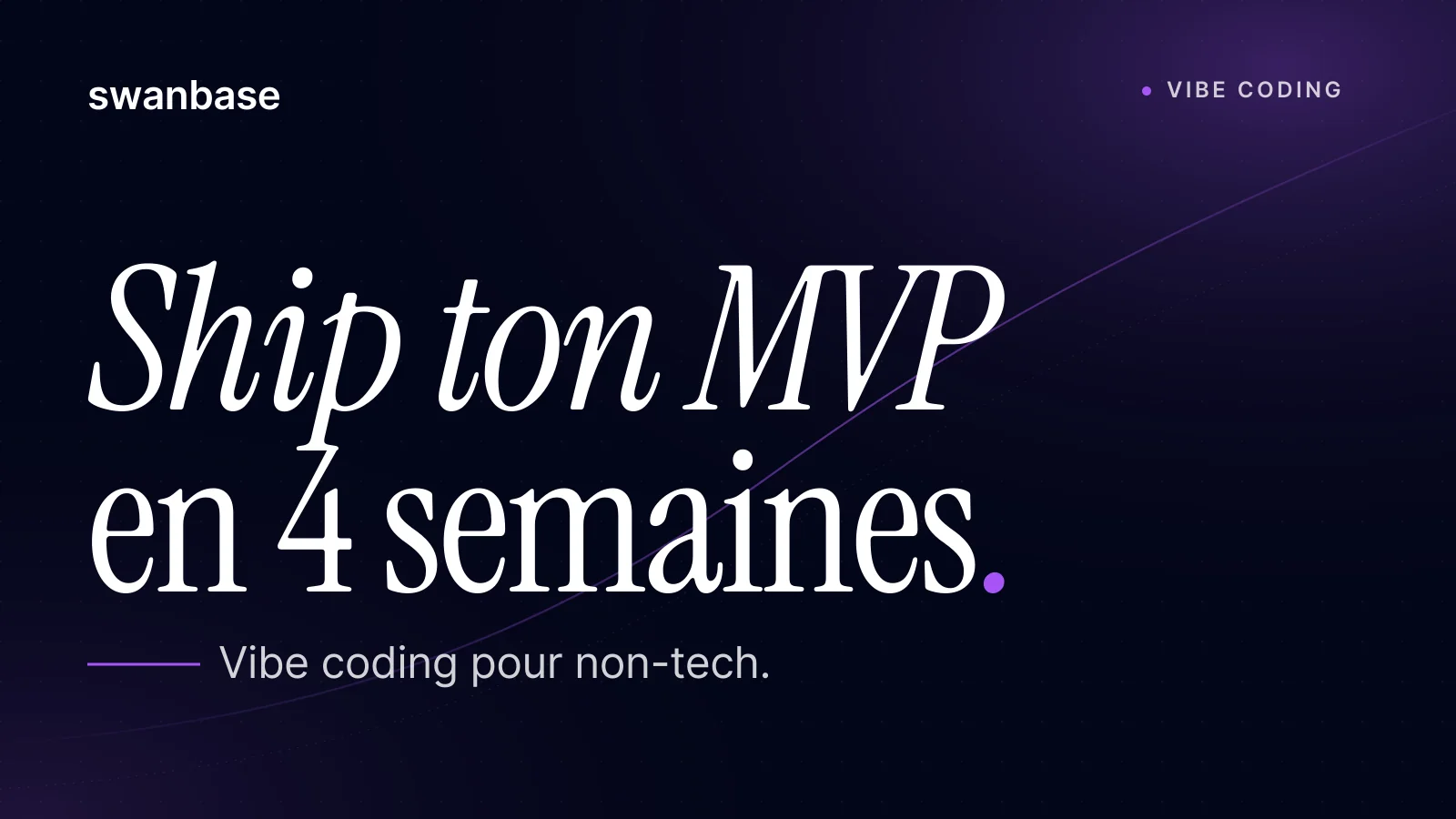 Bannière swanbase Vibe coding MVP : un fondateur non-tech ship en 4 semaines (2026)